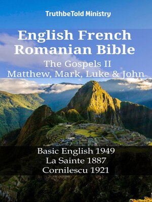 cover image of English French Romanian Bible--The Gospels II--Matthew, Mark, Luke & John